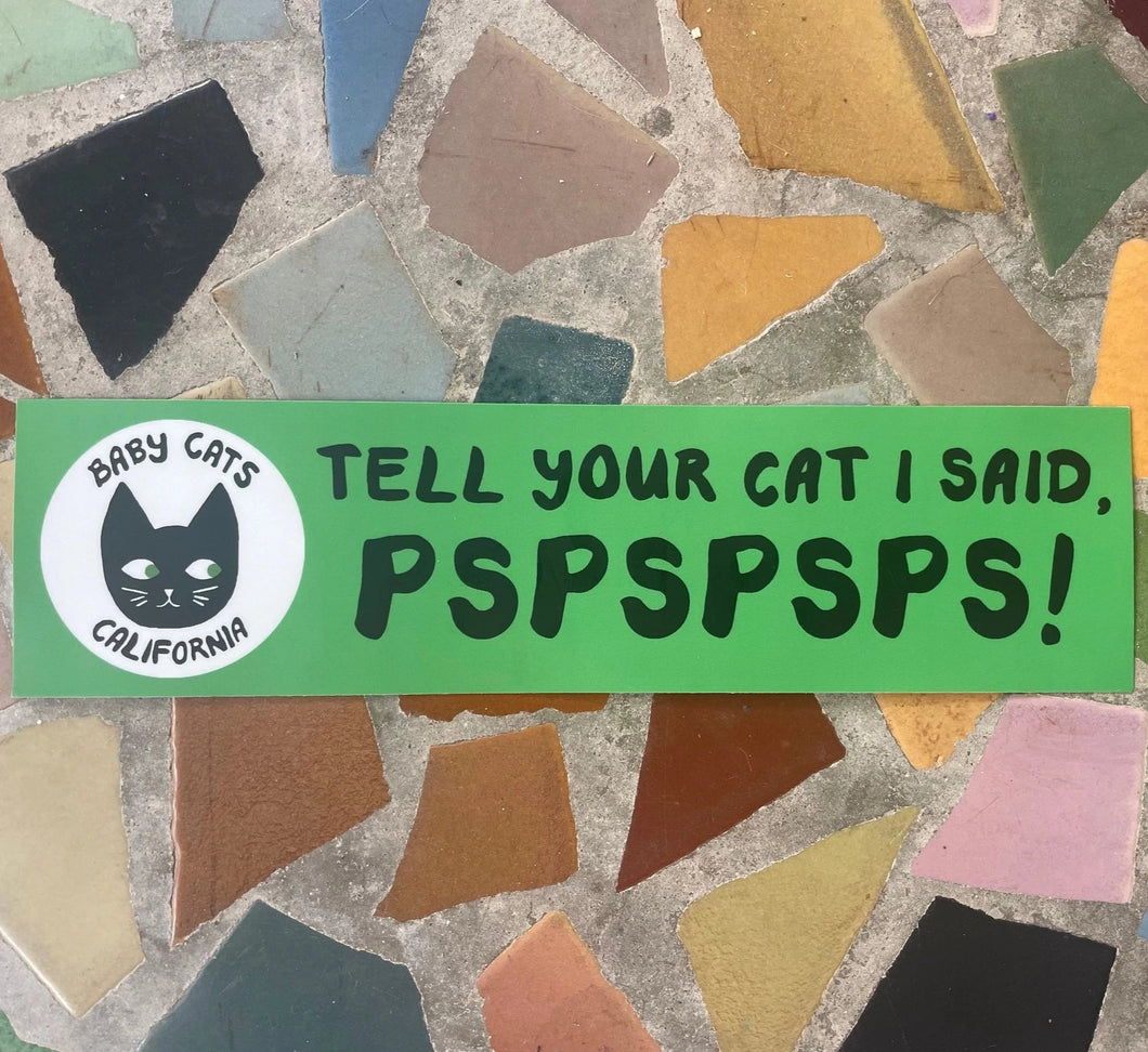 Tell Your Cat PSPSPSPS! Sticker
