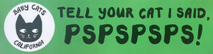 Tell Your Cat PSPSPSPS! Sticker