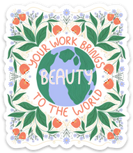 Load image into Gallery viewer, Work Brings Beauty Sticker by Gingiber
