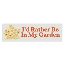Load image into Gallery viewer, Bumper Magnet- I&#39;d Rather Be In My Garden
