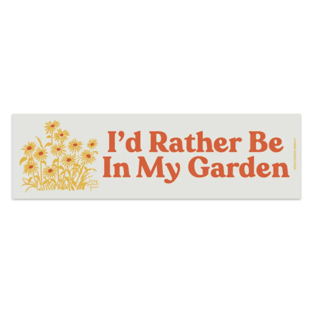 Bumper Magnet- I'd Rather Be In My Garden