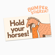 Load image into Gallery viewer, Hold Your Horses Bumper Sticker
