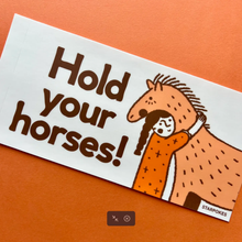 Load image into Gallery viewer, Hold Your Horses Bumper Sticker

