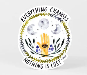 Everything Changes, Nothing Is Lost Sticker